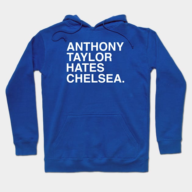 Anthony Taylor Hates Chelsea Hoodie by MikeSolava